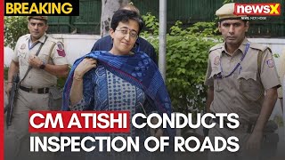 CM Atishi Conducts Inspection Of Roads In Delhi Following Kejriwals Letter  NewsX [upl. by Anileda718]