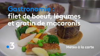 Gastronomie  filet de bœuf légumes et gratin de macaronis  Météo à la carte [upl. by Suki]