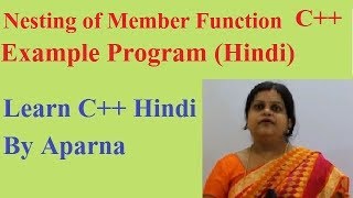 Nesting of Member Function in C Hindi With Example CPP Program [upl. by Duggan]