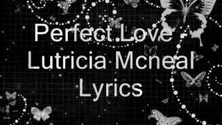 Perfect Love  Lutricia Mcneal Lyrics [upl. by Arianie525]