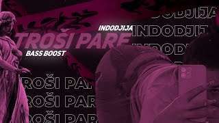 Indodjija  Troši Pare Bass Boosted [upl. by Aowda184]