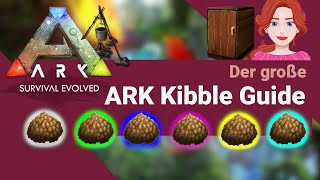 Der große ARK Survival Evolved Kibble Guide mit Rezepten deutsch [upl. by Bleier]