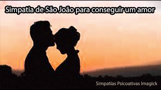 Simpatia de São João para encontrar um novo amor  Simpatias Psicoativas [upl. by Ezara580]