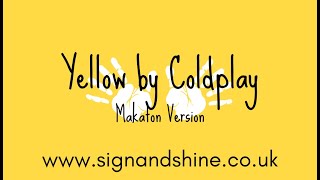 Yellow by Coldplay Makaton Version [upl. by Artenra164]