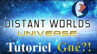 Distant Worlds Universe  Tutoriel Gné FR [upl. by Revilo]