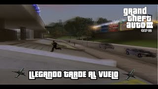 LLEGANDO TARDE AL VUELO ⏱️🛩️🎮 GRAND THEFT AUTO III  CAP 22 [upl. by Fraser375]