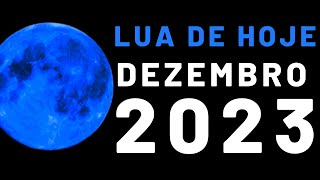 🌙 EM QUE LUA ESTAMOS HOJE DEZEMBRO 2023 [upl. by Wilton]