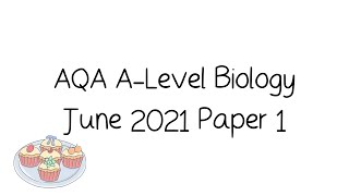 AQA ALevel Biology June 2021 Paper 1 Walkthrough and Tutorial [upl. by Bluefarb]