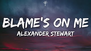 Alexander Stewart  blames on me Lyrics [upl. by Seyer]