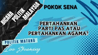 LIVE Sesi Petang 6 Sept  Pertahankan Parti PAS Atau Pertahankan Agama  Pokok Sena [upl. by Elleinaj801]