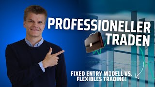 Professioneller Traden Fixed Entry Modell vs Flexibles Trading Alles was Du wissen musst Deutsch [upl. by Aliak553]