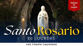 SANTO ROSARIO di Lourdes di oggi Sabato 27 Luglio 2024 con Litanie Lauretane [upl. by Hafeenah]