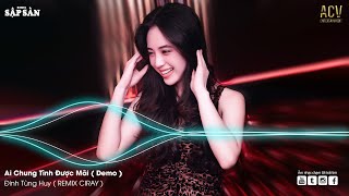 Ai Chung Tình Được Mãi Remix  Nhiều khi muốn một mình nhưng sợ cô đơn  Remix Hot Trend TikTok 2021 [upl. by Nanahs]