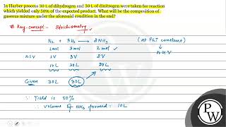 In Harber process \ 30 \mathrmL \ of dihydrogen and \ 30 \mathrmL \ of dinitrogen were [upl. by Tnelc]