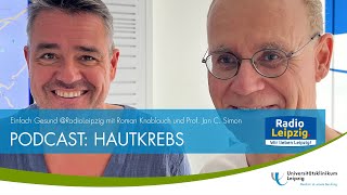 PODCAST HAUTKREBS mit Roman Knoblauch und Prof Jan C Simon [upl. by Naima772]