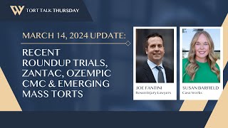 Recent RoundUp Trials Zantac Ozempic and Emerging Mass Torts  Tort Talk Thursday with Joe Fantini [upl. by Meave]