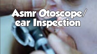 ASMR OTOSCOPEEAR INSPECTION [upl. by Itsur]