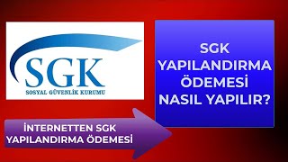 SGK YAPILANDIRMA ÖDEMESİ NASIL YAPILIR İnternetten Sosyal Güvenlik Kurumu Borcu Ödeme [upl. by Bina]