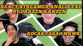 REACTION STREAMER ANALIS EXE BY DRAZEN KANZEN KOCAK PARAH CO WKWK [upl. by Yziar]