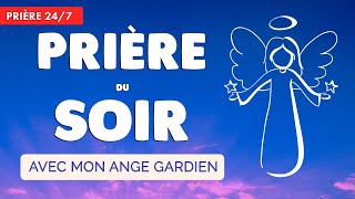 🔴 PRIÈRE du SOIR quotidienne 🙏 ANGE GARDIEN protège ma Nuit [upl. by Ecneitap]