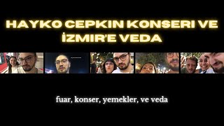 hayko cepkin konseri ve izmir’e veda vlog [upl. by Kobe]