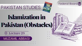 Obstacles in the way of Islamization  Chapter 4  Federal Board Pakistan Studies Class 12 [upl. by Litsyrk21]