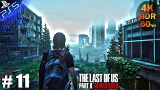 The Last of US 2 Remastered PART 11  Realistic Ultra Graphics Gameplay 4K 60FPS HDR PS5 [upl. by Jt117]