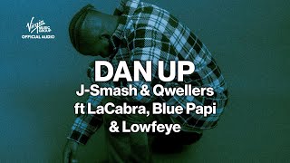 J Smash amp Qwellers  Dan Up ft LaCabra Blue Papi amp Lowfeye  Official Audio [upl. by Boudreaux]