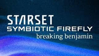 STARSET amp Breaking Benjamin  Symbiotic Firefly mashup [upl. by Malkah]