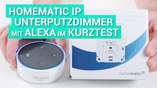 Homematic IP Unterputzdimmer  Unterputzaktor mit Amazon Alexa kurz vorgestellt [upl. by Eiramnaej]