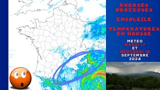 AVERSES ORAGEUSES  ENSOLEILLE TEMPERATURES EN HAUSSE OU ET QUAND POINT METEO DU 17 SEPTEMBRE 2024 [upl. by Nylitak]