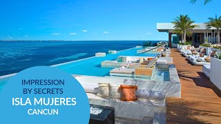 Impression Resort Isla Mujeres by Secrets – Luxury Cancun Resort Tour [upl. by Wilber]