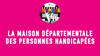 La Maison départementale des personnes handicapées [upl. by Tav777]