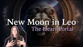 New Moon in Leo  The Heart Portal  August 16th 2023  Moon Omens [upl. by Fannie]