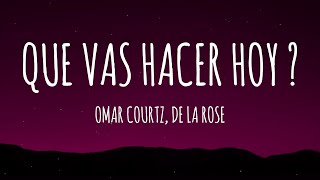 Omar Courtz De La Rose  QUE VAS HACER HOY  LetraLyrics [upl. by Emeline699]