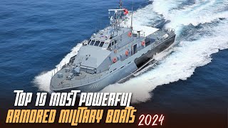 Top 10 Most Powerful Small Armored Military Boats 2024 [upl. by Diana422]