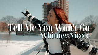 Tell Me You Wont Go  Whitney Nicole Official Music Video [upl. by Persson701]