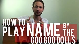 Name  Goo Goo Dolls  Guitar Lesson  Tutorial [upl. by Shewchuk455]