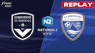 REPLAY Girondins de Bordeaux  Avranches match intégral  GIRONDINS [upl. by Auhsuj]