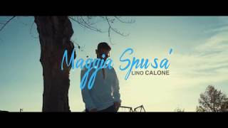 LINO CALONE  MAGGIA SPUSA Videoclip ufficiale [upl. by Gona]