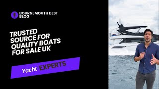 Trusted Source for Quality Boats for Sale UK  Bournemouth Best [upl. by Charisse]