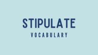 What is the meaning of Stipulate [upl. by Secrest]