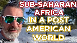 SubSaharan Africa After America  Peter Zeihan [upl. by Othilie]