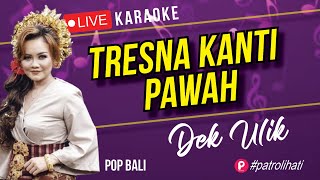 Tresna Kanti Pawah Karaoke Dek Ulik  Balipop [upl. by Hna]