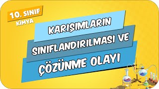 Karışımların Sınıflandırılması ve Çözünme Olayı  10Sınıf Kimya 2024 [upl. by Primaveras512]