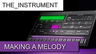 The Instrument VST by Phil Speiser  Making a Melody [upl. by Hanikas]