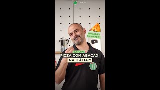 Pizza com abacaxi na Itália Inovação ou pecado [upl. by Fishbein658]