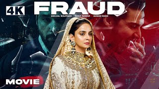 Fraud  Full Movie 4K  Saba Qamar  Ahsan Khan  Mikaal Zulfiqar  ARY Films [upl. by Ikilisav]