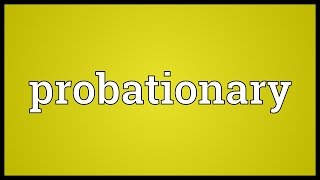 Probationary Meaning [upl. by Aksoyn]