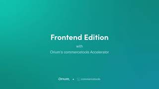 Frontend Edition with Orium’s commercetools Accelerator [upl. by Yoshiko]